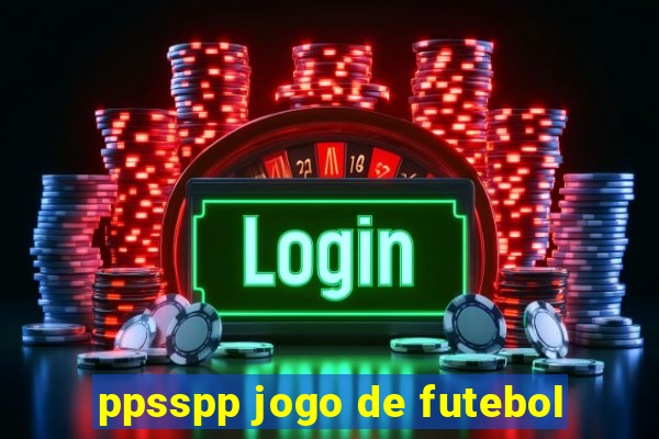 ppsspp jogo de futebol